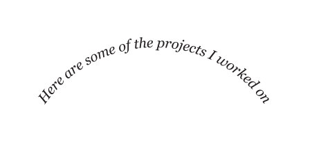 Here are some of the projects I worked on